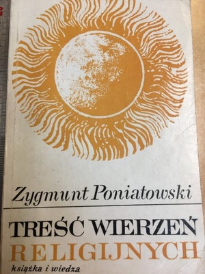 Zygmunt Poniatowski TREŚĆ WIERZEŃ RELIGIJNYCH