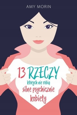 13 RZECZY KTÓRYCH NIE ROBIĄ SILNE PSYCHICZNIE