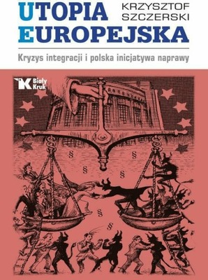 Utopia Europejska. Krzysztof Szczerski.