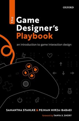 Stahlke, Samantha The Game Designer's Playbook: An Introduction to Game Int