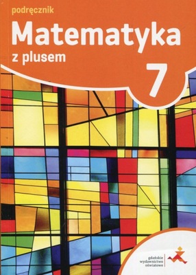 Matematyka z plusem 7 Podręcznik Szkoła podstawowa