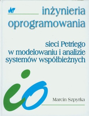 Sieci Petriego w modelowaniu i analizie systemów