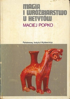 Magia i wróżbiarstwo u Hetytów, Maciej Popko