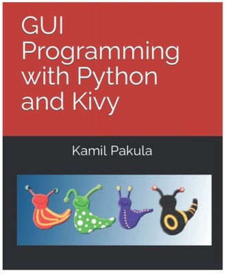 Książka Book GUI Programming with Python and Kivy Kamil Pakula