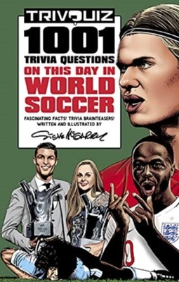 Trivquiz World Soccer on This Day: 1001 Questions STEVE MCGARRY