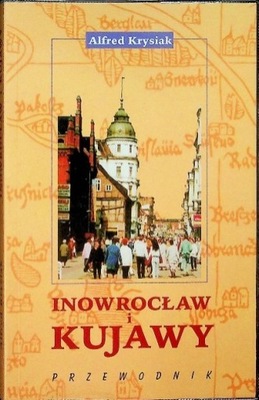 Inowrocław i Kujawy Przewodnik
