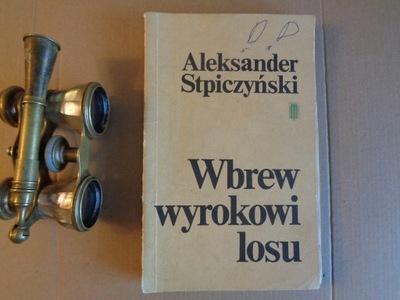 Wbrew wyrokowi losu Aleksander Stpiczyński