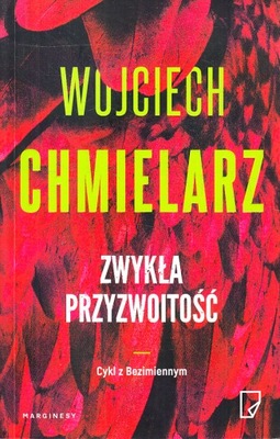 ZWYKŁA PRZYZWOITOŚĆ * WOJCIECH CHMIELARZ