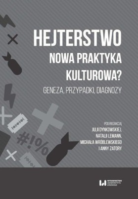 Hejterstwo Nowa praktyka kulturowa