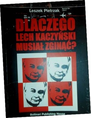 Dlaczego Lech Kaczyński Musiał Zginąć?
