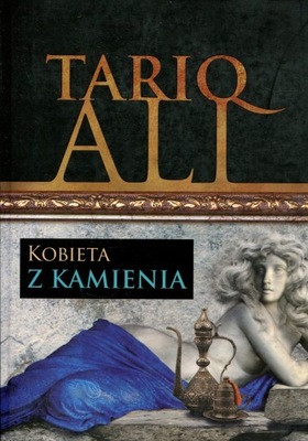 KOBIETA Z KAMIENIA - TARIQ ALI