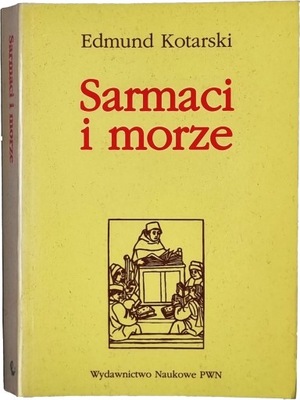 Edmund Kotarski - Sarmaci i morze