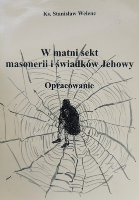 W matni sekt masonerii i świadków Jehowy Opracowanie Stanisław Welenc