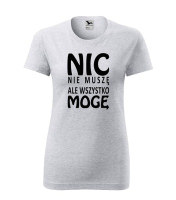 Koszulka T-shirt nic nie muszę ale mogę damska