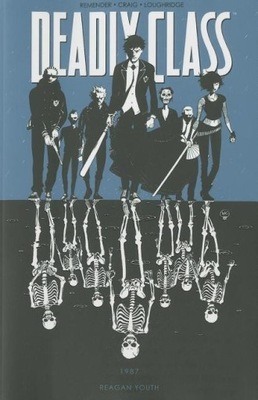 Deadly Class Volume 1: Reagan Youth RICK REMENDER