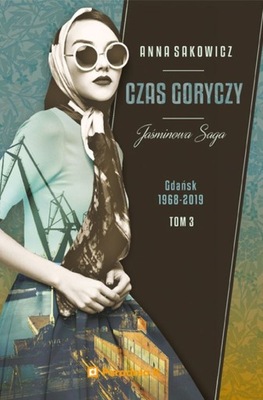 Czas goryczy. Gdańsk 1968-2019. Tom 3