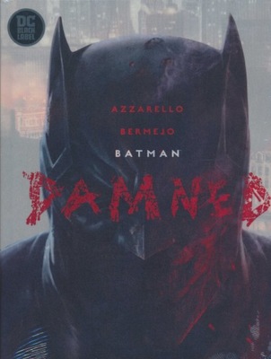 Batman: Damned Brian Azzarello,Lee Bermejo