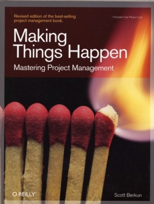 Making Things Happen: Mastering Project Management SCOTT BERKUN