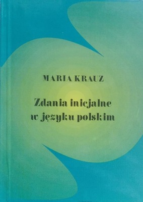 Maria Krauz ZDANIA INICJALNE W JĘZYKU POLSKIM