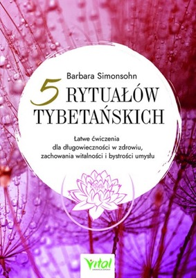 5 rytuałów tybetańskich - Barbara Simonsohn