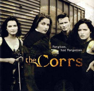 The Corrs – Forgiven, Not Forgotten