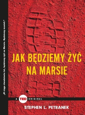 Jak będziemy żyć na Marsie Stephen L. Petranek