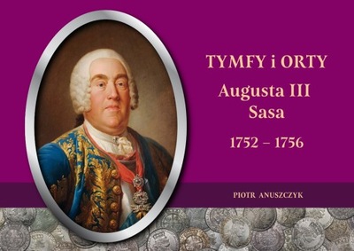 Tymfy i orty Augusta III Sasa 1752-1756