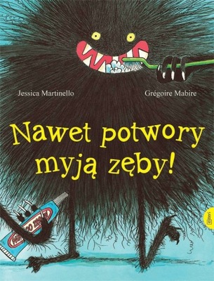 Nawet potwory myją zęby ! Jessica Martinello