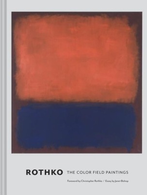 Rothko: The Color Field Paintings CHRISTOPHER ROTHKO