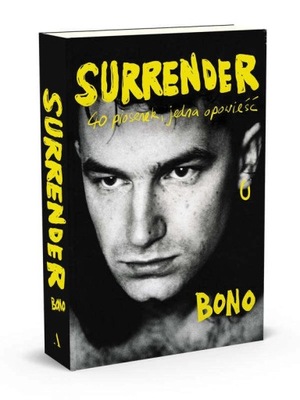 Surrender. 40 piosenek, jedna opowieść [okładka twarda] - Bono