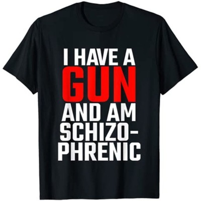 I have a gun and I'm schizophrenic fashion t-shirt