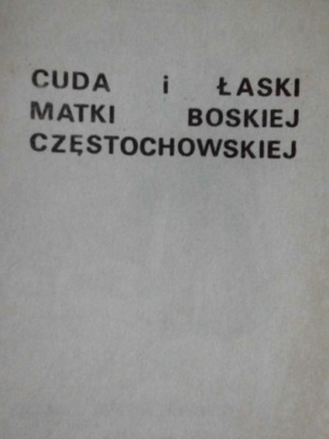 CUDA I ŁASKI MATKI BOSKIEJ CZĘSTOCHOWSKIEJ