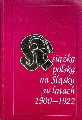 Książka polska na Śląsku w latach 1900 1922