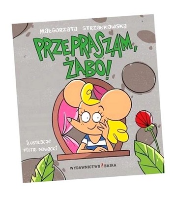 PRZEPRASZAM, ŻABO!, STRZAŁKOWSKA MAŁGORZATA