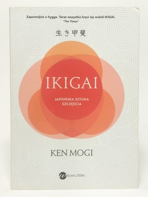Ikigai. Japońska sztuka szczęścia. Ken Mogi