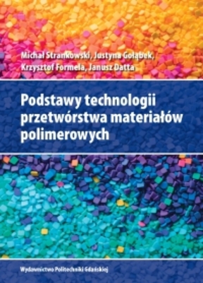 PODSTAWY TECHNOLOGII PRZETWÓRSTWA MATERIAŁÓW POLIMEROWYCH