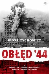 Obłęd '44. Piotr Zychowicz