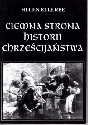 CIEMNA STRONA HISTORII CHRZEŚCIJAŃSTWA -H. ELLERBE