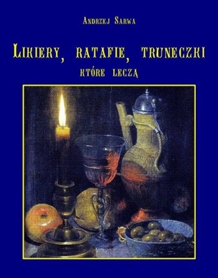 LECZNICZE LIKIERY RATAFIE I INNE TRUNECZK.. EBOOK