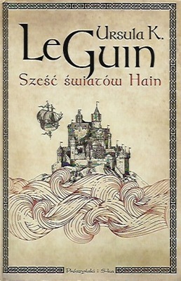 SZEŚĆ ŚWIATÓW HAIN / Ursula K. LeGuin