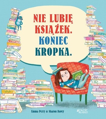 Nie lubię książek. Koniec kropka.