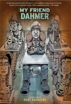 My Friend Dahmer - Derf Backderf