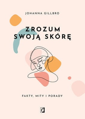 ZROZUM SWOJĄ SKÓRĘ FAKTY MITY I PORADY J GILLBRO 3