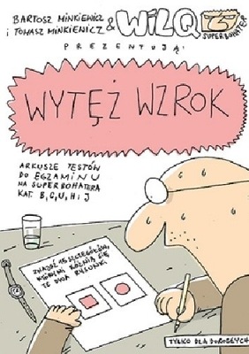 Wytęż wzrok. Wilq Superbohater. Bartosz Minkiewicz, Tomasz Minkiewicz