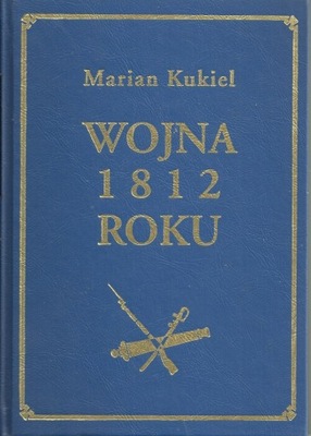 Wojna 1812 roku - Marian Kukiel - kpl