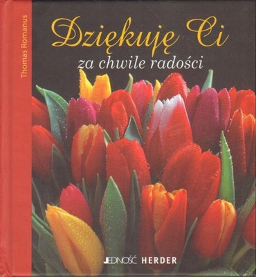 DZIĘKUJĘ CI ZA CHWILE RADOSNE - THOMAS ROMANUS