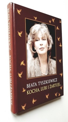 Kocha, lubi i żartuje... Beata Tyszkiewicz