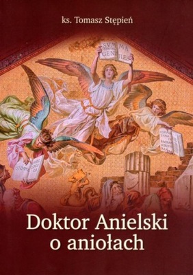 Doktor Anielski o aniołach ks. Tomasz Stępień