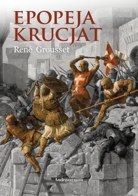 Epopeja krucjat - Rene Grousset