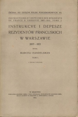 INSTRUKCYE I DEPESZE REZYDENTÓW FRANCUSKICH 1807..